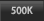 500k